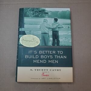 It's Better to Build Boys Than Mend Men by S Truett Cathy 2004 Hardcover Signed